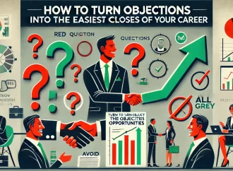 How to Turn Objections Into the Easiest Closes of Your Career